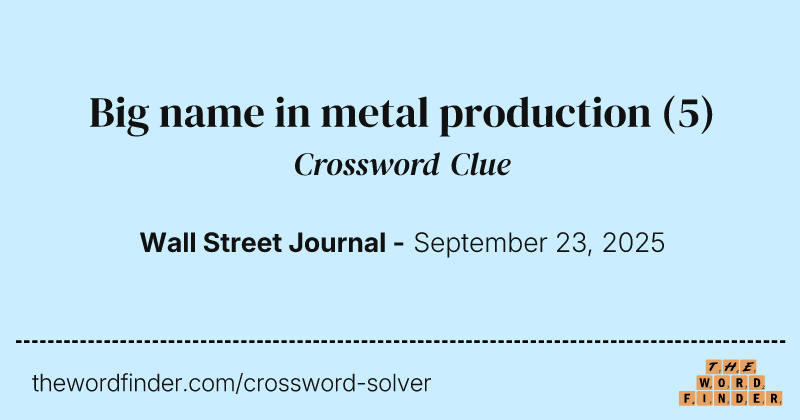 Big name in metal production crossword clue image