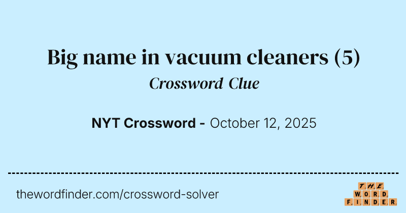 Big name in vacuum cleaners crossword clue image