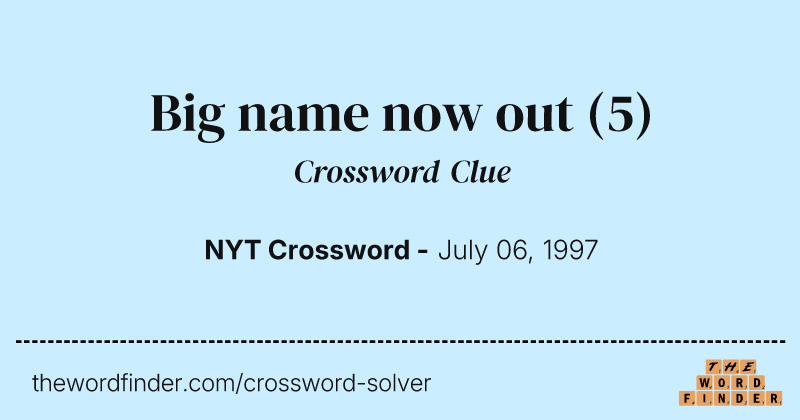 Big name now out crossword clue image