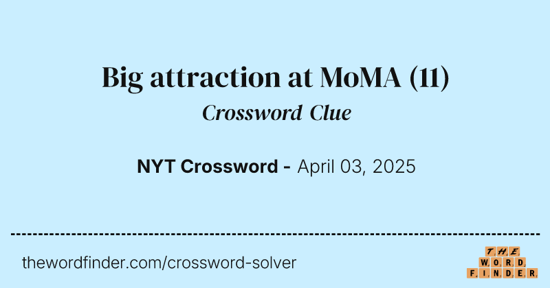 Big attraction at MoMA crossword clue image