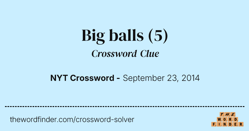 Big balls crossword clue image