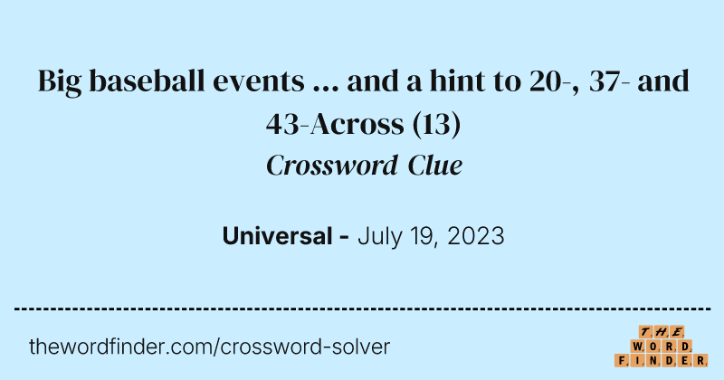 Big baseball events ... and a hint to 20-, 37- and 43-Across crossword clue image