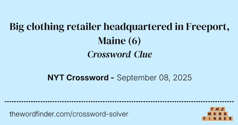 Big clothing retailer headquartered in Freeport, Maine crossword clue image