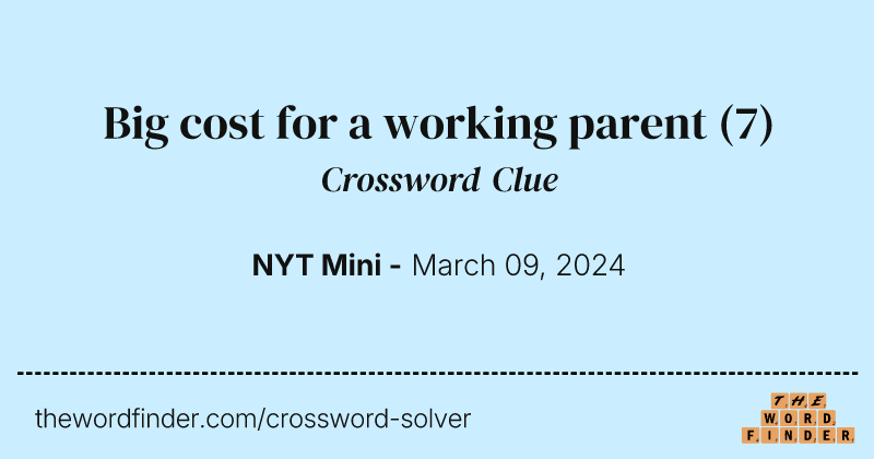 Big cost for a working parent crossword clue image