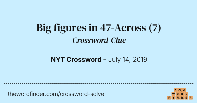 Big figures in 47-Across crossword clue image