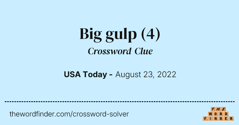 Big gulp crossword clue image