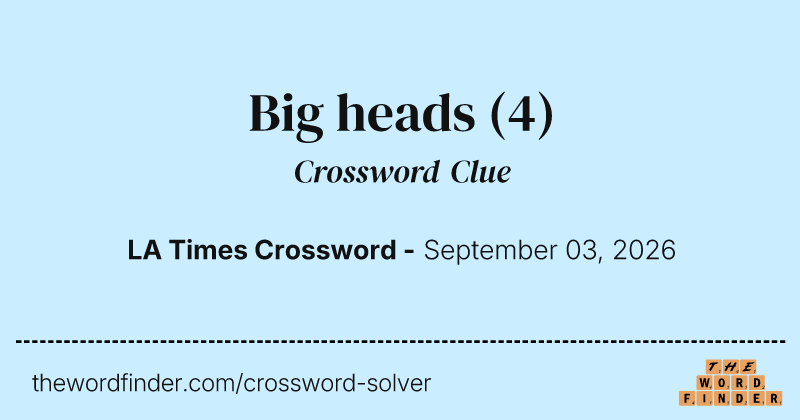 Big heads crossword clue image