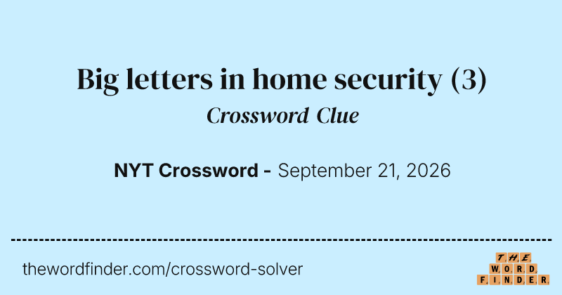 Big letters in home security crossword clue image