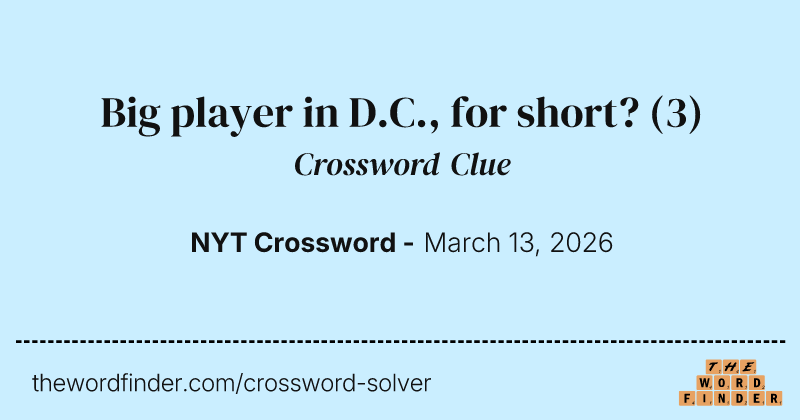 Big player in D.C., for short? crossword clue image
