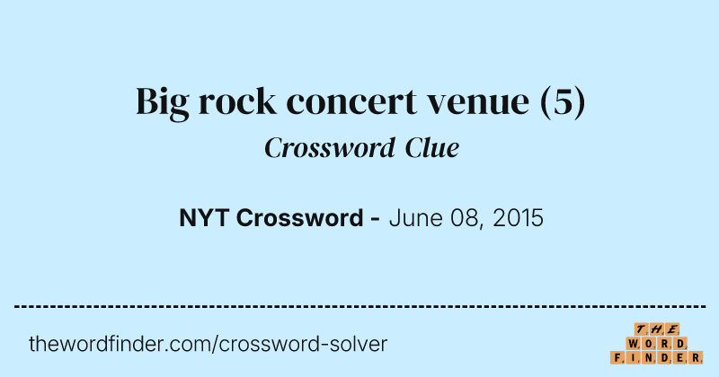 Big rock concert venue crossword clue image