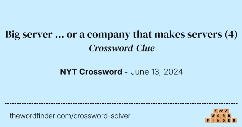 Big server ... or a company that makes servers crossword clue image