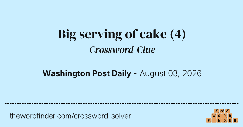 Big serving of cake crossword clue image