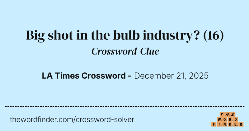 Big shot in the bulb industry? crossword clue image