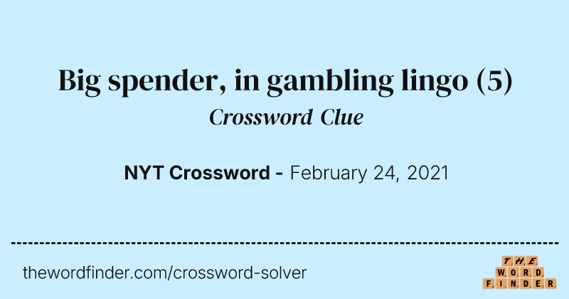 Big spender, in gambling lingo crossword clue image
