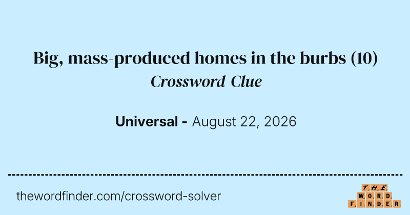 Big, mass-produced homes in the burbs crossword clue image