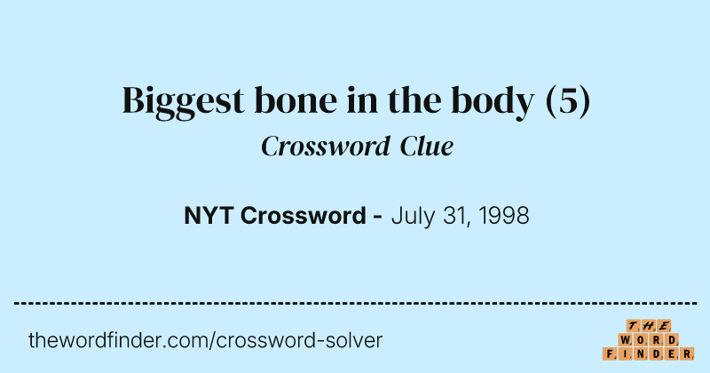 Biggest bone in the body crossword clue image