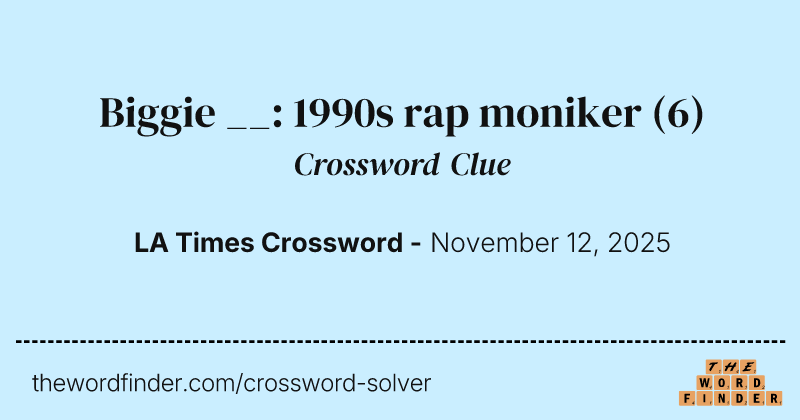 Biggie __: 1990s rap moniker crossword clue image