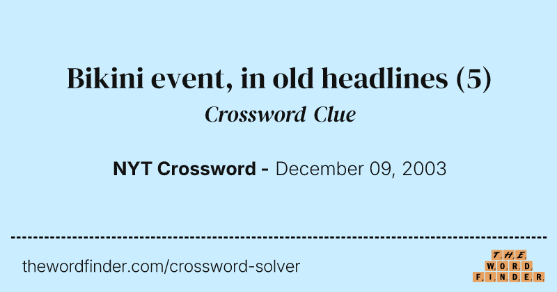 Bikini event, in old headlines crossword clue image