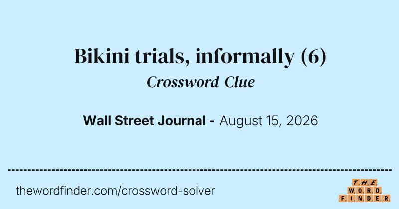 Bikini trials, informally crossword clue image