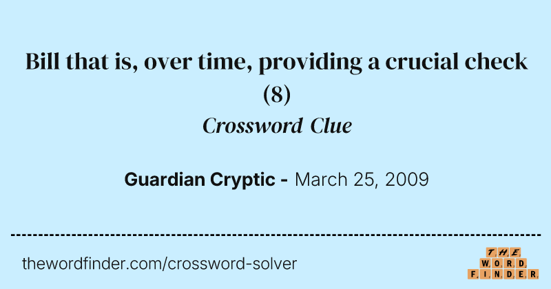 Bill that is, over time, providing a crucial check crossword clue image