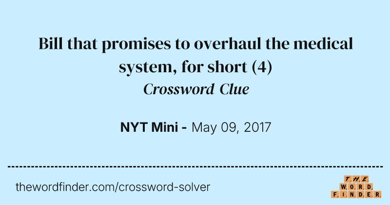Bill that promises to overhaul the medical system, for short crossword clue image