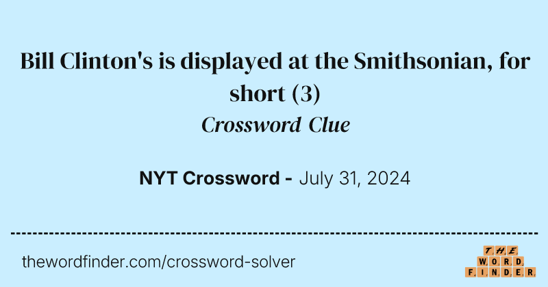 Bill Clinton's is displayed at the Smithsonian, for short crossword clue image
