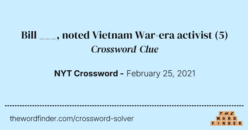 Bill ___, noted Vietnam War-era activist crossword clue image