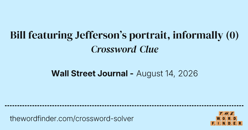Bill featuring Jefferson’s portrait, informally crossword clue image