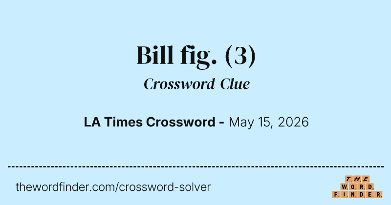 Bill fig. crossword clue image