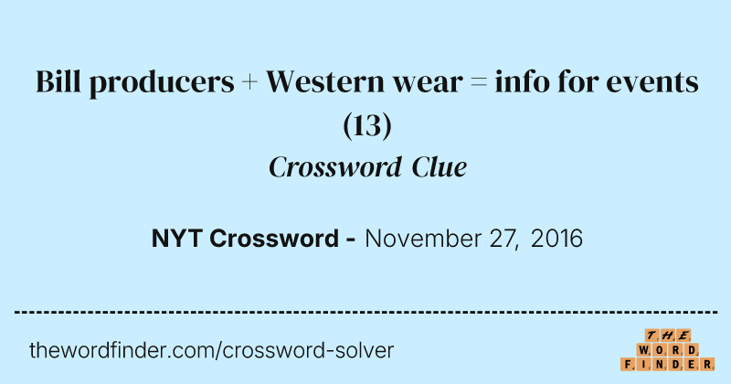 Bill producers + Western wear = info for events crossword clue image