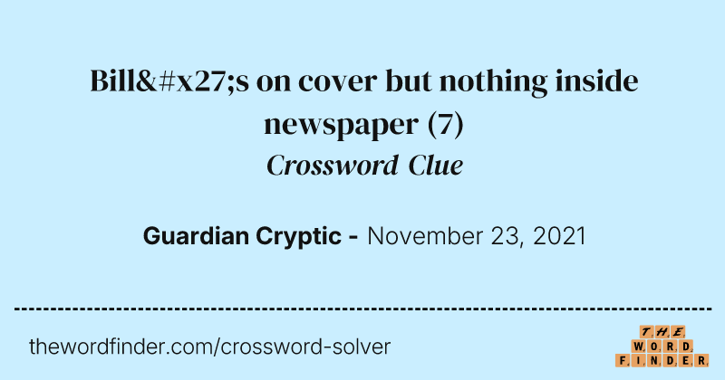 Bill's on cover but nothing inside newspaper crossword clue image