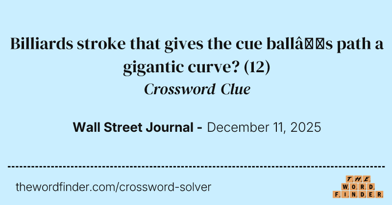 Billiards stroke that gives the cue ball’s path a gigantic curve? crossword clue image
