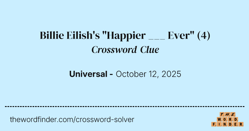 Billie Eilish's "Happier ___ Ever" crossword clue image