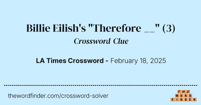 Billie Eilish's "Therefore __" crossword clue image