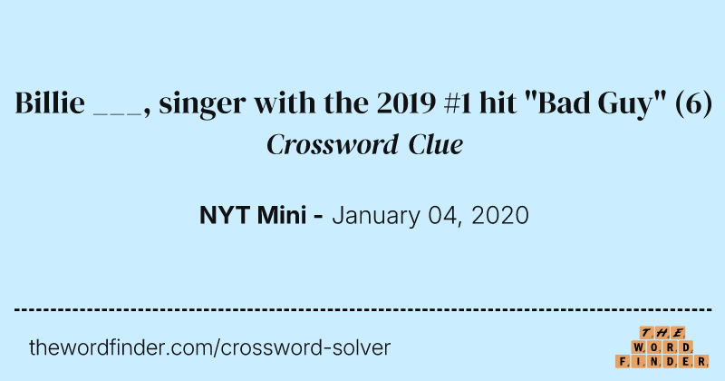 Billie ___, singer with the 2019 #1 hit "Bad Guy" crossword clue image
