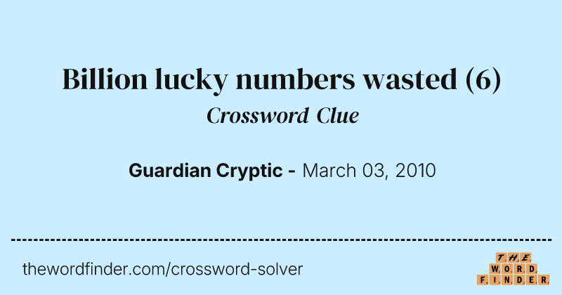 Billion lucky numbers wasted crossword clue image