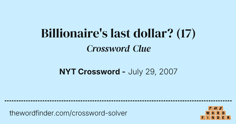Billionaire's last dollar? crossword clue image