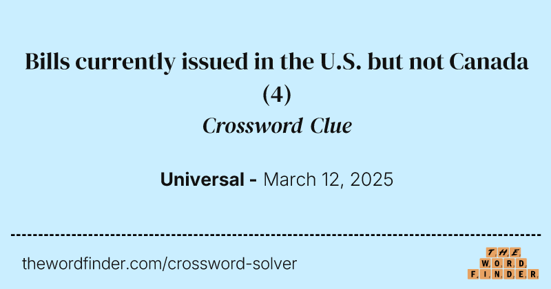 Bills currently issued in the U.S. but not Canada crossword clue image
