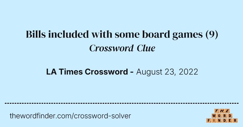 Bills included with some board games crossword clue image