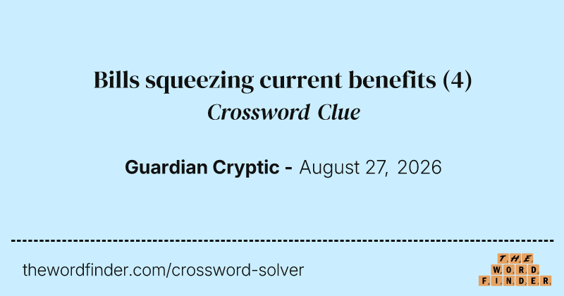 Bills squeezing current benefits crossword clue image