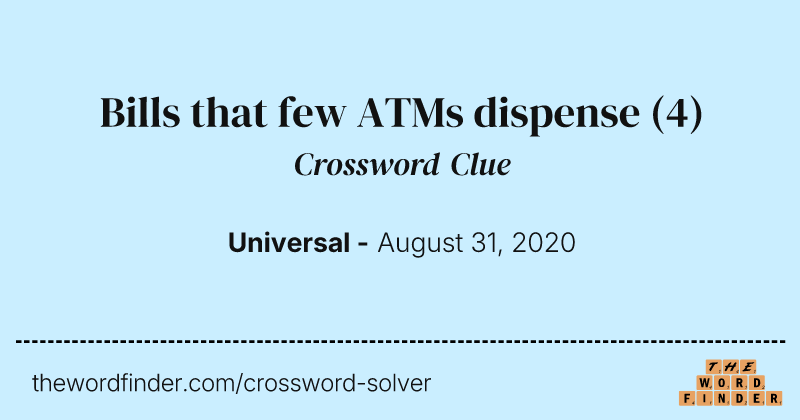 Bills that few ATMs dispense crossword clue image
