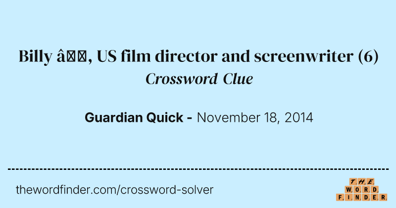 Billy —, US film director and screenwriter crossword clue image