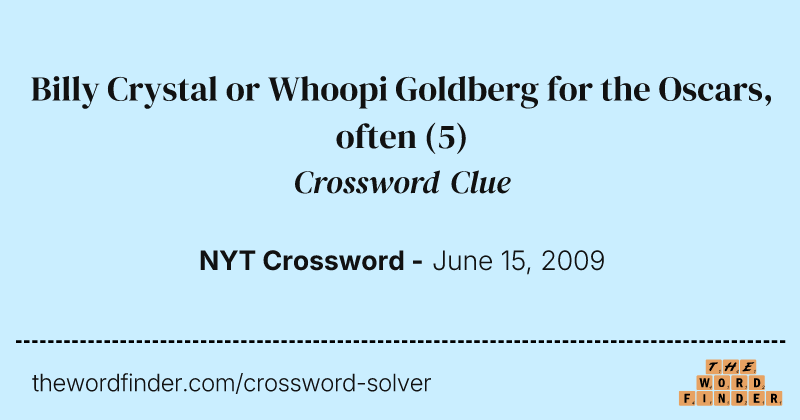 Billy Crystal or Whoopi Goldberg for the Oscars, often crossword clue image