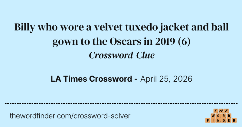 Billy who wore a velvet tuxedo jacket and ball gown to the Oscars in 2019 crossword clue image
