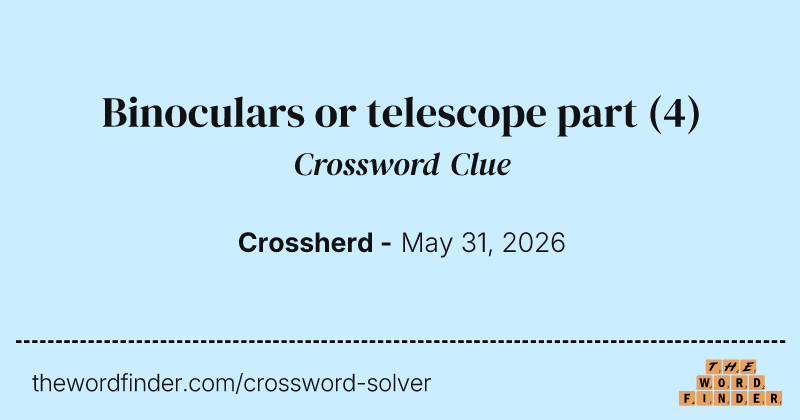 Binoculars or telescope part crossword clue image