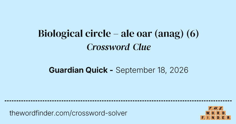 Biological circle – ale oar (anag) crossword clue image