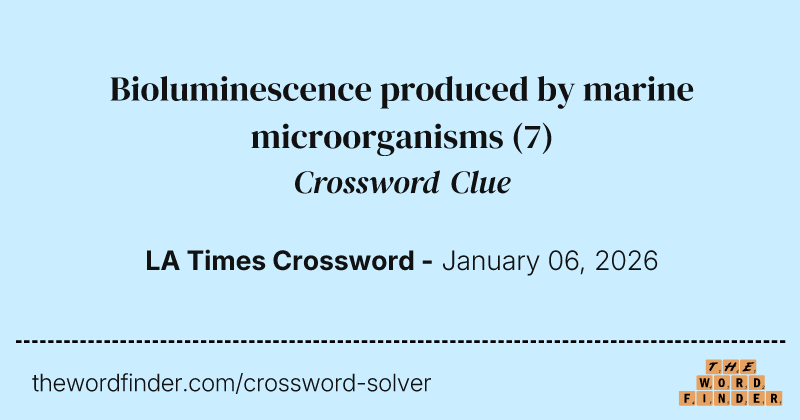 Bioluminescence produced by marine microorganisms crossword clue image