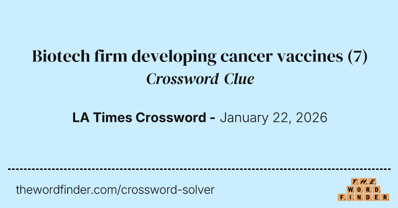 Biotech firm developing cancer vaccines crossword clue image