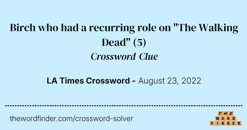 Birch who had a recurring role on "The Walking Dead" crossword clue image
