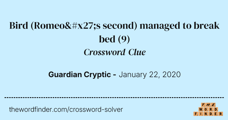 Bird (Romeo's second) managed to break bed crossword clue image
